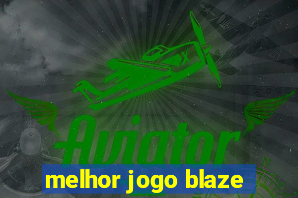 melhor jogo blaze