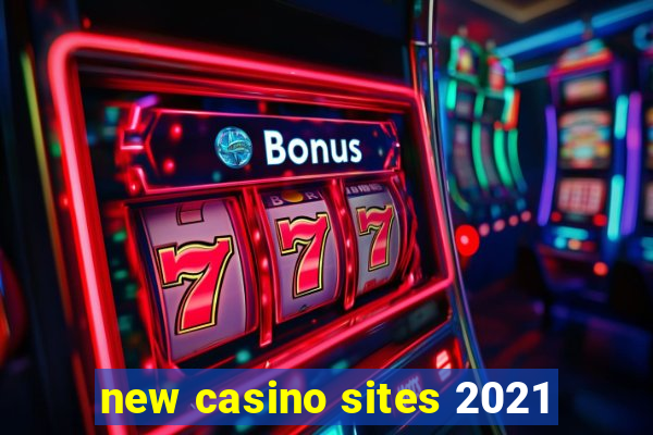 new casino sites 2021