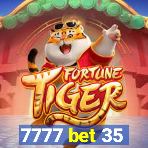 7777 bet 35