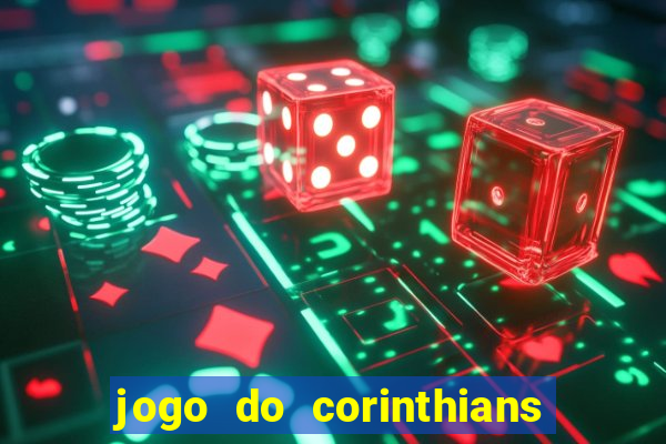 jogo do corinthians hoje passa na globo