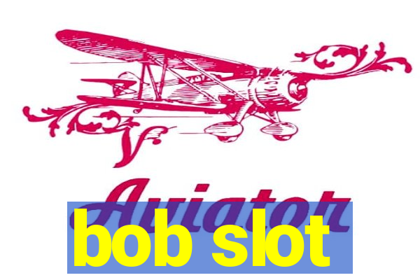 bob slot