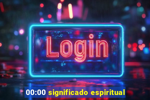 00:00 significado espiritual