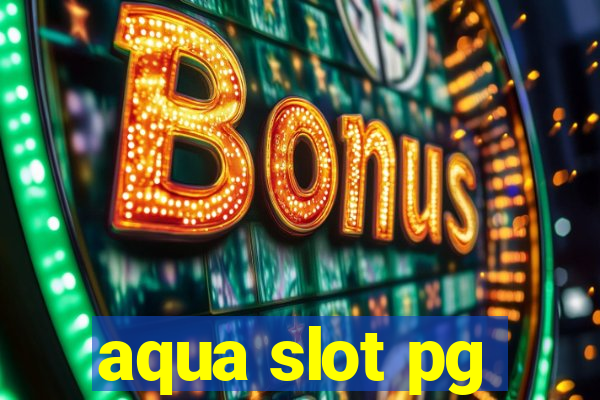 aqua slot pg