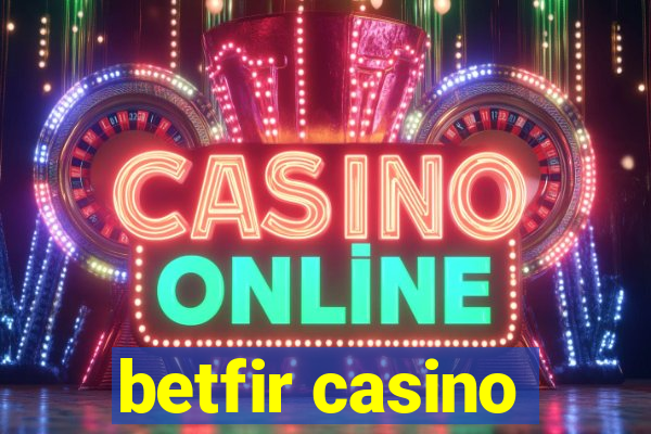 betfir casino