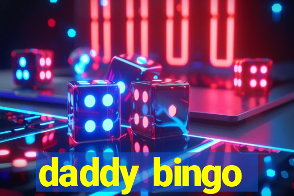 daddy bingo