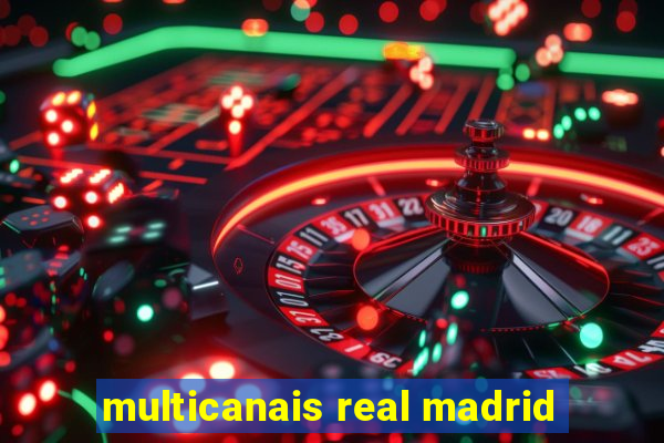 multicanais real madrid