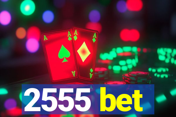 2555 bet