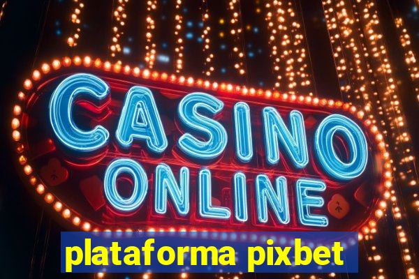 plataforma pixbet