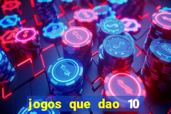 jogos que dao 10 reais ao se cadastrar