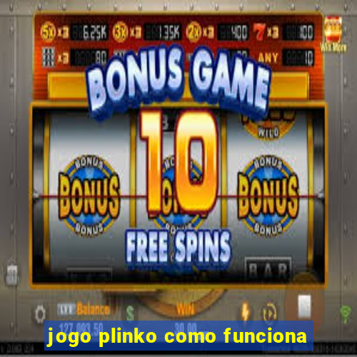 jogo plinko como funciona