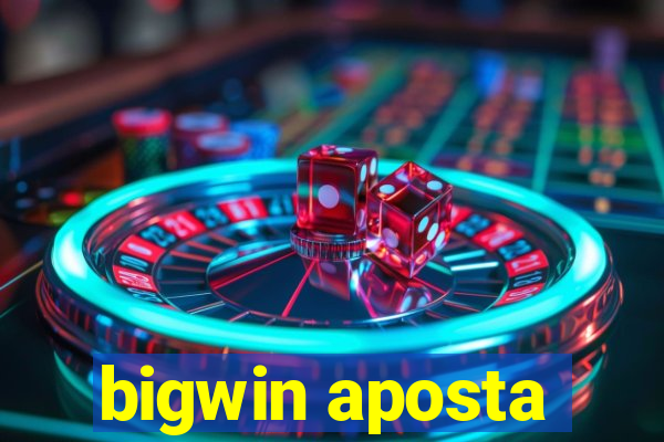 bigwin aposta