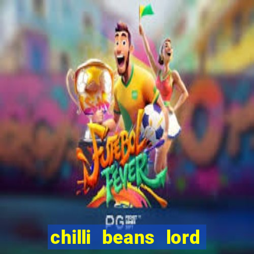 chilli beans lord of the rings