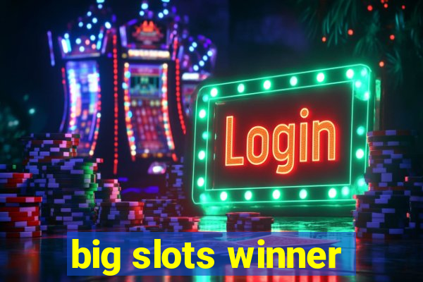 big slots winner