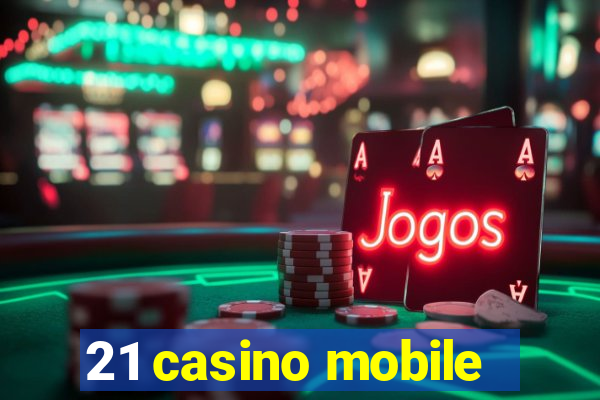 21 casino mobile