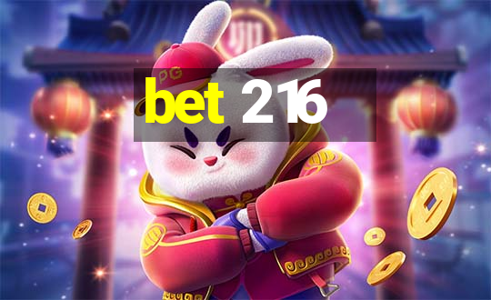 bet 216