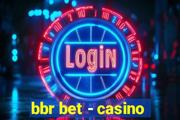 bbr bet - casino