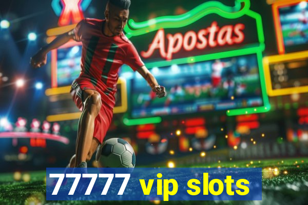 77777 vip slots