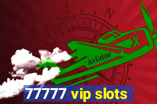 77777 vip slots