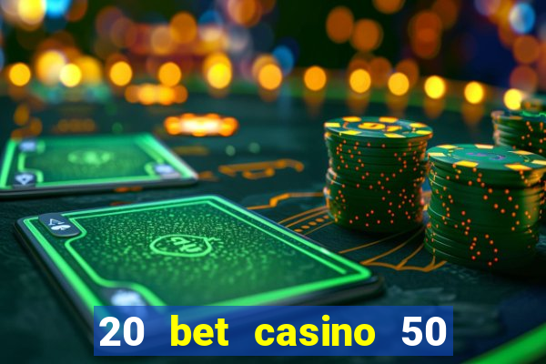 20 bet casino 50 free spins