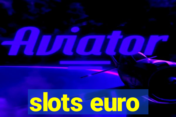 slots euro