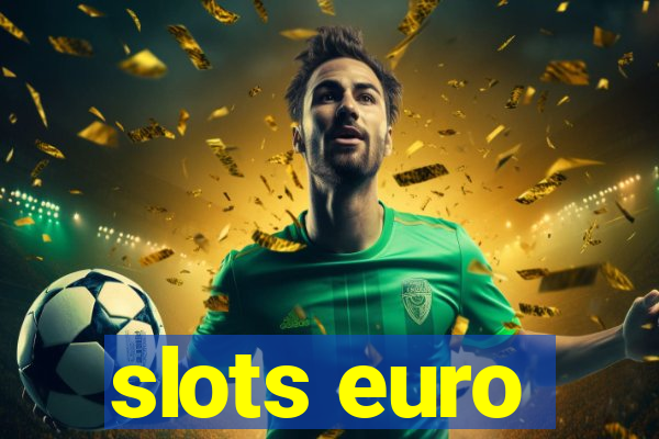 slots euro