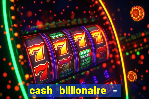 cash billionaire - vip slots