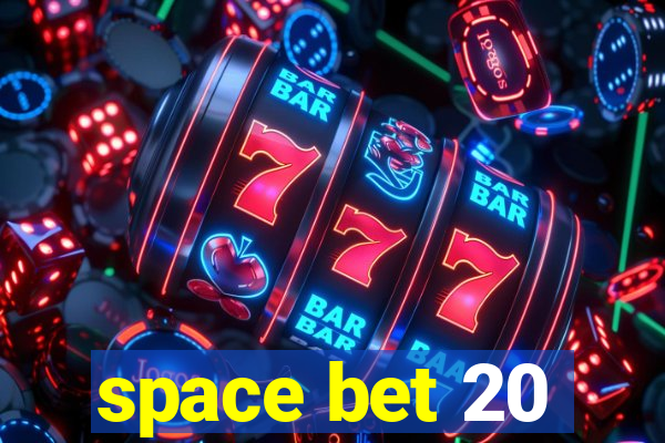 space bet 20