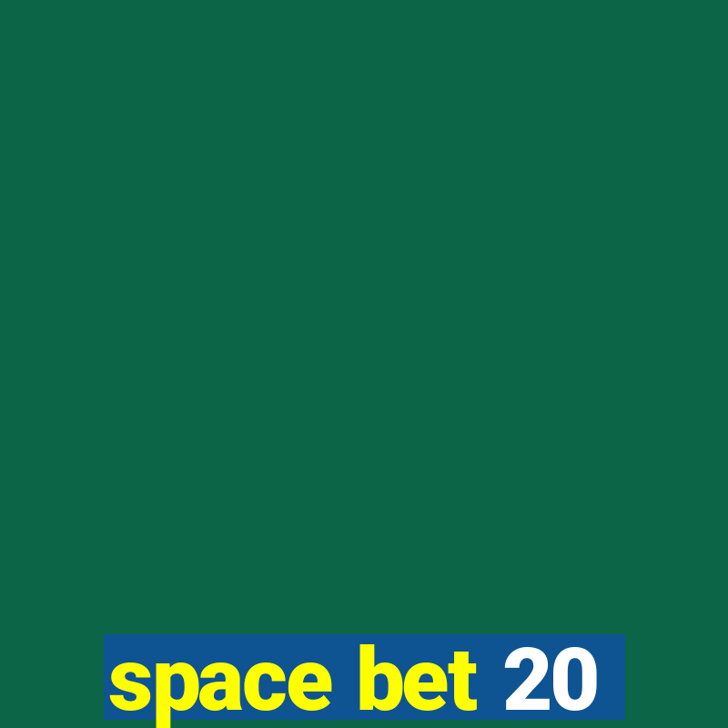 space bet 20