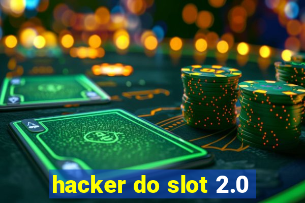 hacker do slot 2.0