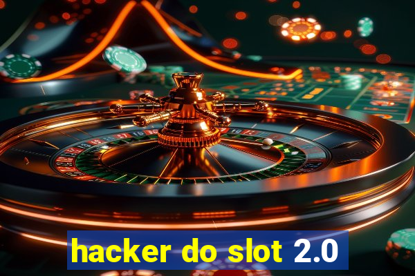 hacker do slot 2.0