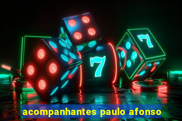 acompanhantes paulo afonso