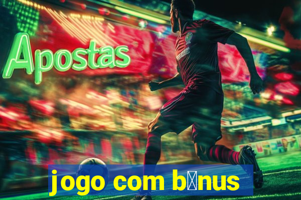 jogo com b么nus