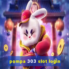 pompa 303 slot login