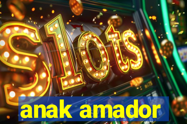 anak amador