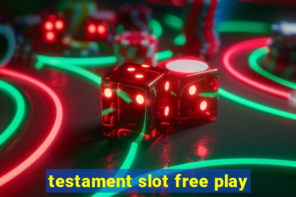 testament slot free play