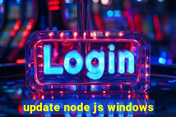 update node js windows