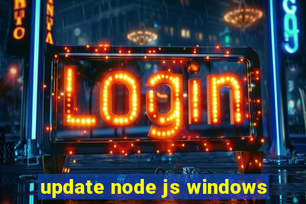 update node js windows