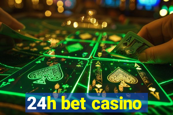 24h bet casino