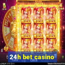 24h bet casino