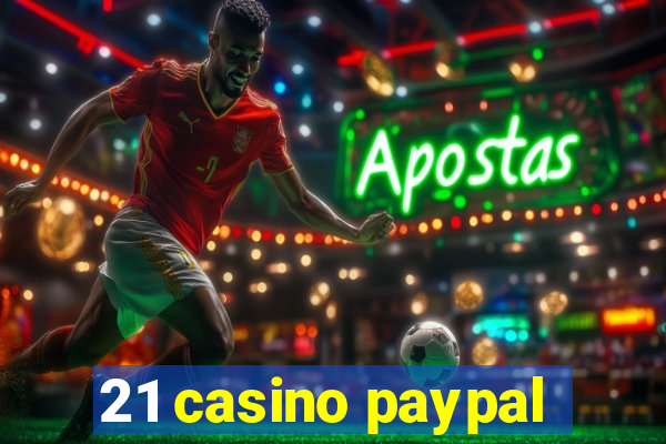 21 casino paypal