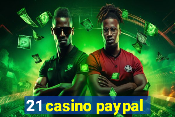 21 casino paypal