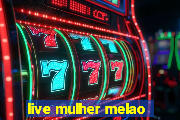 live mulher melao