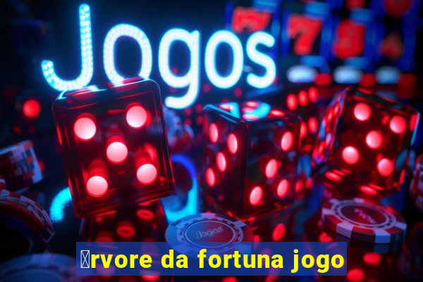 谩rvore da fortuna jogo