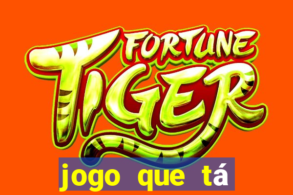 jogo que tá pagando dinheiro