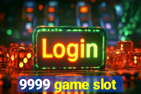 9999 game slot