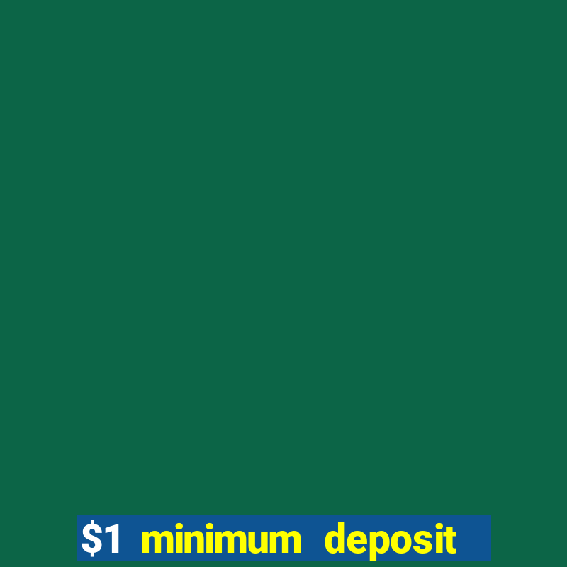 $1 minimum deposit casino australia 2019