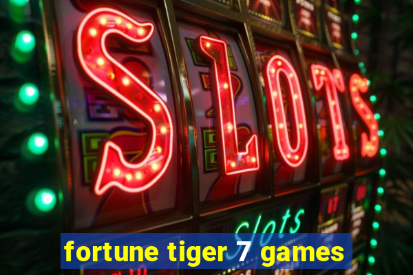 fortune tiger 7 games