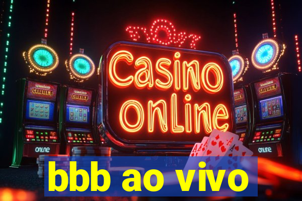 bbb ao vivo