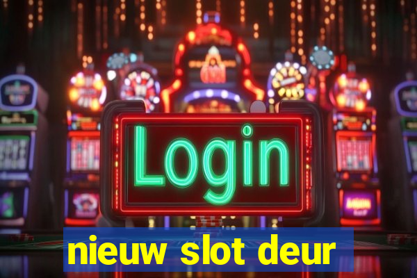 nieuw slot deur