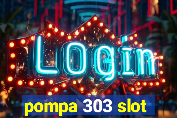 pompa 303 slot